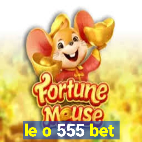 le o 555 bet